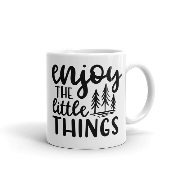ENJOY THE LITTLE THINGS ......