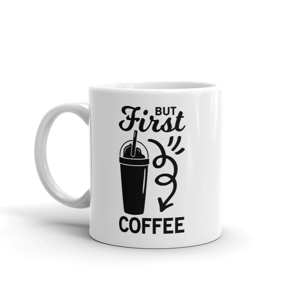 BUT FIRST COFFEE.... – Macs Mugs