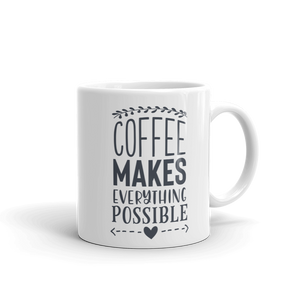 COFFEE MAKES EVERYTHING....