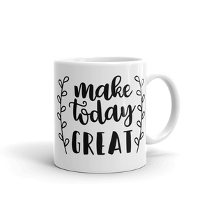 MAKE TODAY GREAT .....