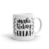 MAKE TODAY GREAT .....